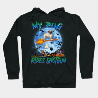 My Pug Rides Shotgun Witch Halloween Hoodie